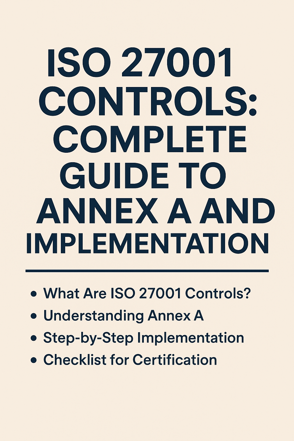 ISO 27001 Controls: Complete Guide to Annex A and Implementation – featured image listing key topics like What Are ISO 27001 Controls, Understanding Annex A, Step-by-Step Implementation, and Certification Checklist